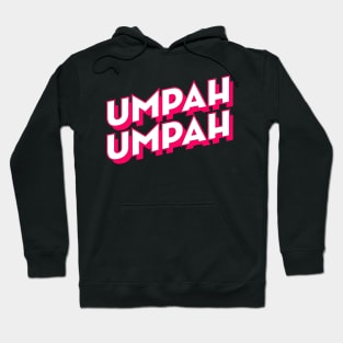 Umpah Umpah! Hoodie